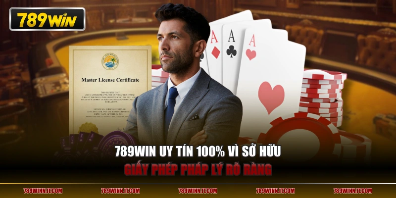 789WIN uy tín 100% vì sở hữu giấy phép pháp lý rõ ràng