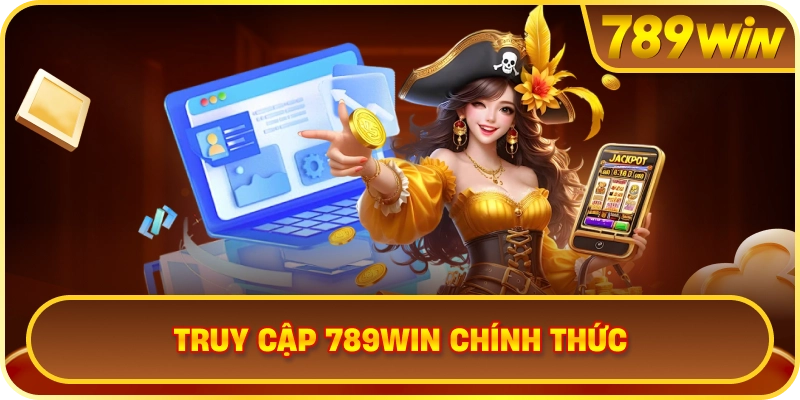Truy Cập 789WIN Chính Thức